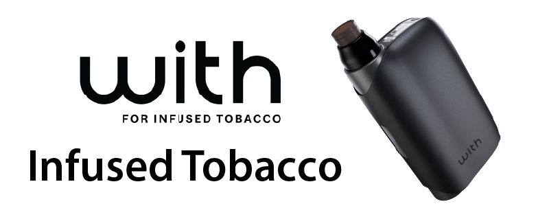 with / Infused tobacco